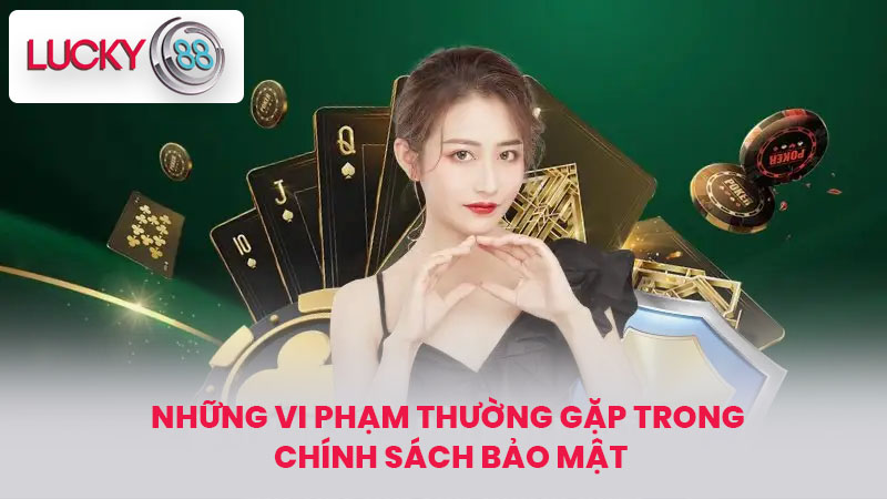 Những vi phạm thường gặp trong chính sách bảo mật