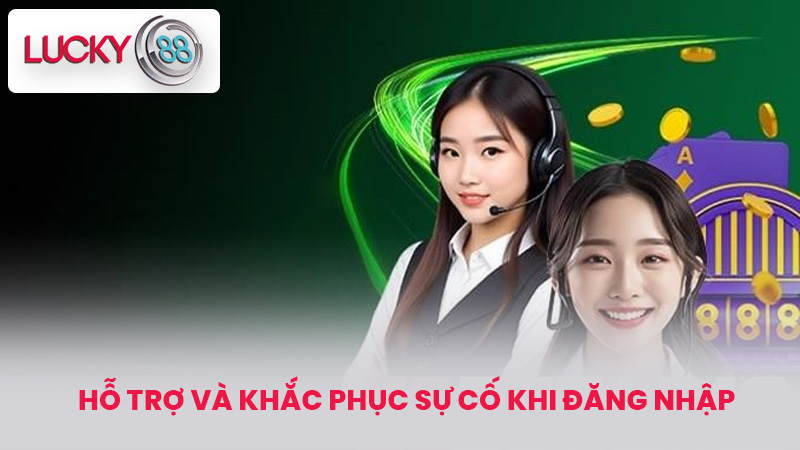 Hỗ trợ và khắc phục sự cố khi đăng nhập