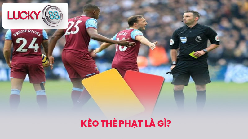 Kèo thẻ phạt là gì?