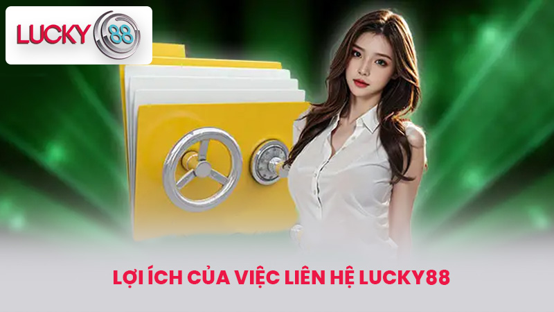 Lợi Ích Của Việc Liên Hệ Lucky88