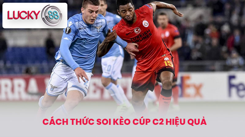 Cách Thức soi kèo cúp c2 Hiệu Quả